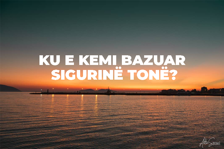 KU E KEMI BAZUAR SIGURINË TONË